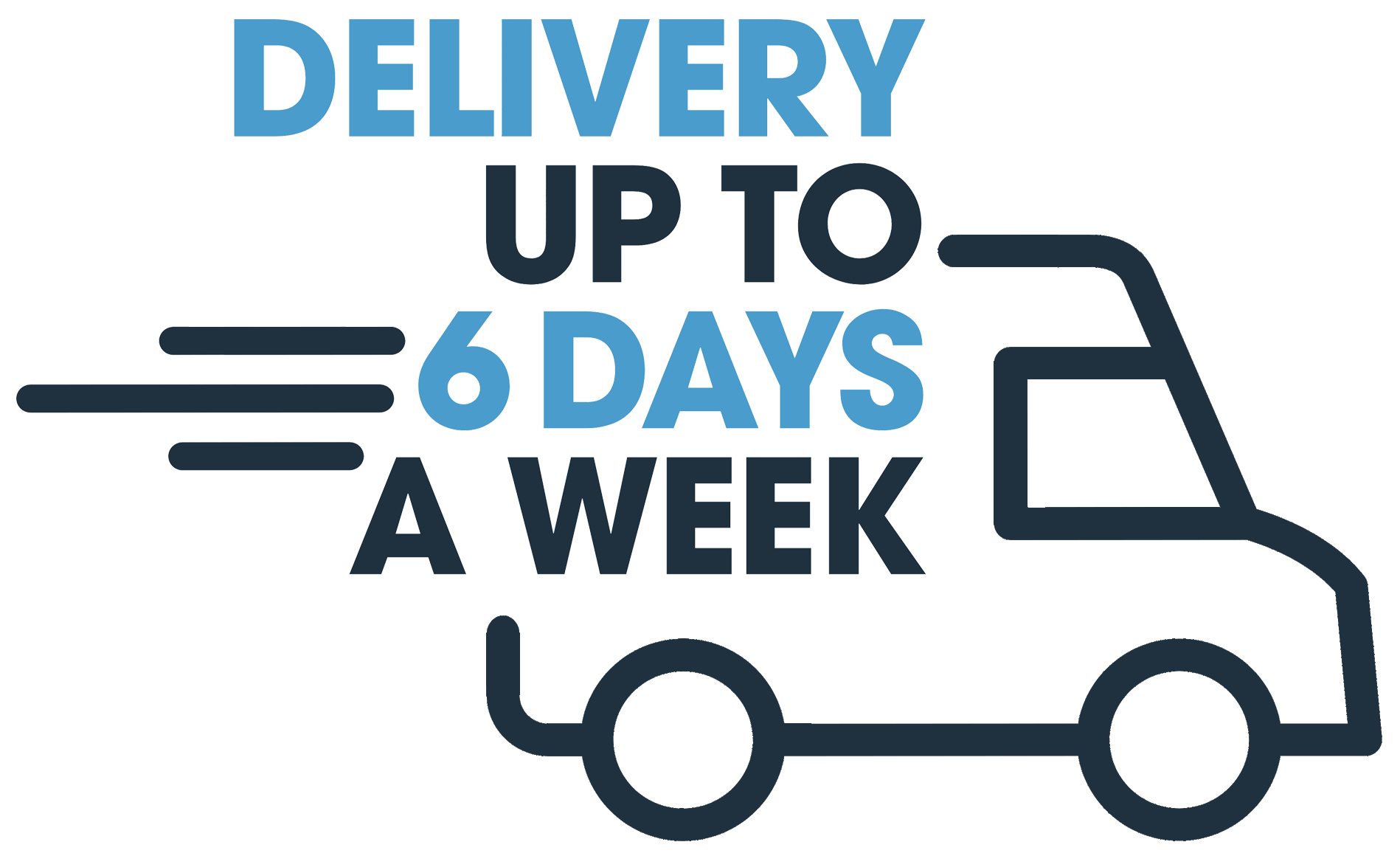DELIVERY UP TO 6 DAYS A WEEK